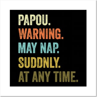 Papou Warning May Nap Suddenly At Any Time Posters and Art